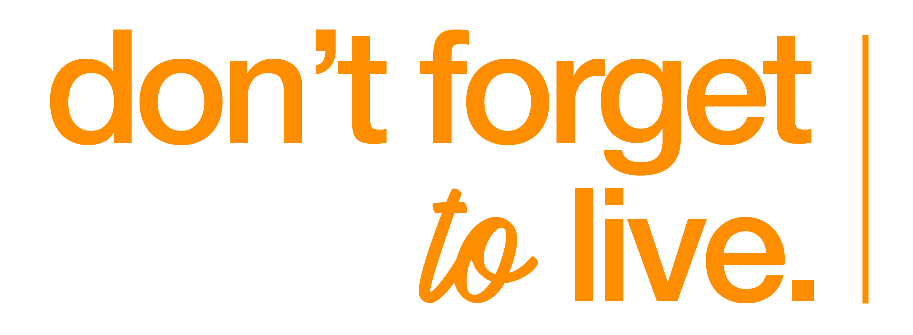 Don't Forget To Live